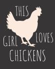 This Girl Loves Chickens: Fun Chicken Sketchbook for Drawing, Doodling and Using Your Imagination! By Mandy Caraway Cover Image