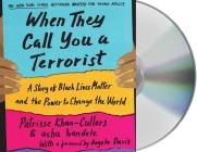 When They Call You a Terrorist (Young Adult Edition): A Story of Black Lives Matter and the Power to Change the World By Patrisse Cullors, asha bandele, Benee Knauer (Adapted by), Angela Davis (Read by), Patrisse Cullors (Read by) Cover Image