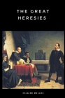 The Great Heresies By Hilaire Belloc Cover Image
