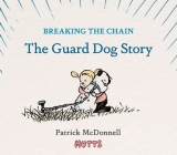 Breaking the Chain: The Guard Dog Story By Patrick McDonnell, Rob Thomas (Introduction by), Marisol Thomas (Introduction by) Cover Image