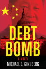 Debt Bomb By Michael E. Ginsberg, JD Cover Image