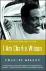 I Am Charlie Wilson By Charlie Wilson Cover Image