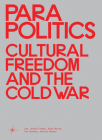 Parapolitics: Cultural Freedom and the Cold War By Anselm Franke (Editor), Nida Ghouse (Editor), Paz Guevara (Editor), Antonia Majaca (Editor) Cover Image