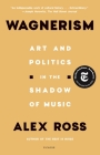 Wagnerism: Art and Politics in the Shadow of Music Cover Image