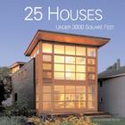 25 Houses Under 3000 Square Feet By James Grayson Trulove Cover Image