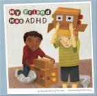 My Friend Has ADHD (Friends with Disabilities) By Kristin Sorra (Illustrator), Terry Flaherty (Consultant), Amanda Doering Tourville Cover Image