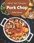 Wow! 365 Pork Chop Recipes: A Highly Recommended Pork Chop Cookbook By Holly Garcia Cover Image