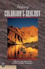 Hiking Colorado's Geology (Hiking Geology) By Ralph Hopkins, Lindy Birkel Hopkins Cover Image