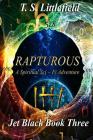 Rapturous, Jet Black, Book Three. By T. S. Littlefield Cover Image
