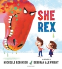 She Rex By Michelle Robinson, Deborah Allwright (Illustrator) Cover Image