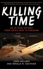 Killing Time: An 18-Year Odyssey from Death Row to Freedom By John Hollway, Ronald M. Gauthier Cover Image
