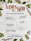 The Names of God - Women's Bible Study Participant Workbook: His Character Revealed By Melissa Spoelstra Cover Image