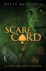 Scare Card: A Lizzy Ballard Thriller (Lizzy Ballard Thrillers #4) By Matty Dalrymple Cover Image