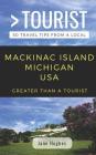 Greater Than a Tourist - Mackinac Island Michigan USA: 50 Travel Tips from a Local Cover Image