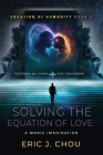 Solving The Equation of Love: A Manic Imagination [Equation Of Humanity Book 1] Cover Image