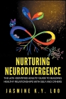 Nurturing Neurodivergence: The Late-Identified Adults' Guide to Building Healthy Relationships with Self and Others Cover Image