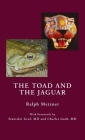 Toad and the Jaguar a Field Report of Underground Research on a Visionary Medicine: Bufo Alvarius and 5-Methoxy-Dimethyltryptamine By Ralph Metzner, Stanislav Grof (Foreword by), Charles Grob (Foreword by) Cover Image
