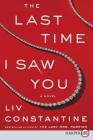 The Last Time I Saw You: A Novel By Liv Constantine Cover Image