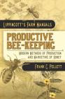 Productive Bee-Keeping Modern Methods of Production and Marketing of Honey: Lippincott's Farm Manuals By Frank C. Pellett Cover Image