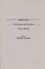 Heritage: Civilization and the Jews: Source Reader By William W. Hallo Cover Image