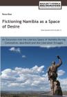 Fictioning Namibia as a Space of Desire: An Excursion into the Literary Space of Namibia During Colonialism, Apartheid and the Liberation Struggle Cover Image