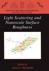 Light Scattering and Nanoscale Surface Roughness (Nanostructure Science and Technology) By Alexei A. Maradudin (Editor) Cover Image