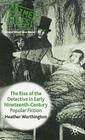 The Rise of the Detective in Early Nineteenth-Century Popular Fiction (Crime Files) By Heather Worthington Cover Image