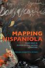 Mapping Hispaniola: Third Space in Dominican and Haitian Literature (New World Studies) By Megan Jeanette Myers Cover Image