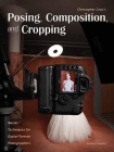 Posing, Composition, and Cropping: Master Techniques for Digital Portrait Photographers Cover Image