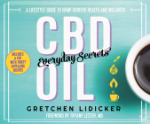 CBD Oil: Everyday Secrets: A Lifestyle Guide to Hemp-Derived Health and Wellness By Gretchen Lidicker, Susie Berneis (Narrated by) Cover Image