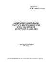 Field Manual FM 4-30.13 (FM 9-13) Ammunition Handbook: Tactics, Techniques, and Procedures for Munitions Handlers By United States Government Us Army Cover Image