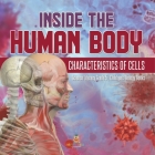 Inside the Human Body: Characteristics of Cells Science Literacy Grade 5 Children's Biology Books By Baby Professor Cover Image