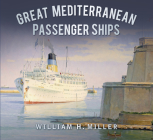 Great Mediterranean Passenger Ships (Great Passenger Ships) By William H. Miller Cover Image