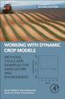 Working with Dynamic Crop Models: Methods, Tools, and Examples for Agriculture and Environment By Daniel Wallach, David Makowski, James W. Jones Cover Image