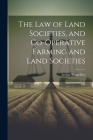 The Law of Land Societies, and Co-operative Farming and Land Societies Cover Image
