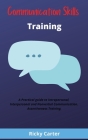 Communication Skills Training: Improve Your Conversation, Develop Charisma and Confidence. How to Win Friends and How to Negotiate and Solve Problems Cover Image