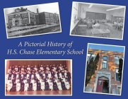 A Pictorial History Of H.S. Chase Elementary School By Michael Griffin Cover Image