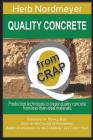 Quality Concrete from Crap: Production techniques to produce quality concrete from less-than-ideal materials. By Herb Nordmeyer, Renaud Bury (Foreword by), Deborah M. Salinas (Cover Design by) Cover Image