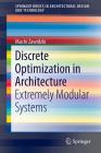 Discrete Optimization in Architecture: Extremely Modular Systems (Springerbriefs in Architectural Design and Technology) By Machi Zawidzki Cover Image
