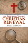 New Directions Towards Christian Renewal By Kenneth Bragan Cover Image