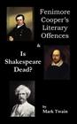 Fenimore Cooper's Literary Offences & Is Shakespeare Dead? By Mark Twain Cover Image