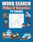 Word Search Police & Detective TV Shows: Word Find Puzzle Book For TV Show Lovers By Greater Heights Publishing Cover Image