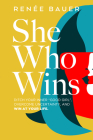 She Who Wins By Renée Bauer Cover Image