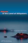 Pilgrim in the Land of Alligators: More Stories about Real Florida (Florida History and Culture) By Jeff Klinkenberg Cover Image