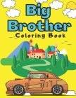 Big Brother Coloring Book: With Super Cars Trucks Boats Steamboat Vehicles Colouring Pages For Toddlers 2-6 Ages Cute Gift Idea From New Baby I A By Golden Shapes Cover Image