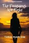 The Decisions We Make By Tara Marlow Cover Image