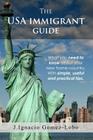 The USA Immigrant guide: What you need to know about your new home-country. With simple, useful and practical tips By Juan Ignacio Gomez Lobo Rodriguez Cover Image