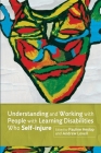 Understanding and Working with People with Learning Disabilities Who Self-Injure By Fiona Macaulay (Contribution by), Pauline Heslop (Editor), Helen Duperouzel (Contribution by) Cover Image