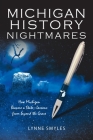 Michigan History Nightmares: How Michigan Became a State-Lessons from Beyond the Grave By Lynne Smyles Cover Image