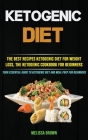 Ketogenic Diet: The Best Recipes Ketogenic Diet for Weight Loss, the Ketogenic Cookbook for Beginners (Your Essential Guide to Ketogen By Melissa Brown Cover Image